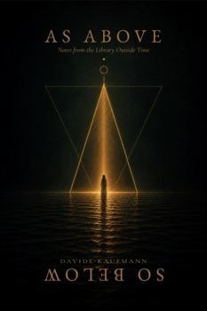 Paperback As Above; So Below: Notes from the Library Outside Time Book