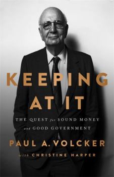 Hardcover Keeping at It: The Quest for Sound Money and Good Government Book