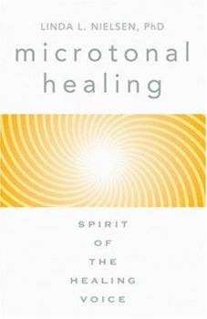 Paperback Microtonal Healing: Spirit of the Healing Voice Book