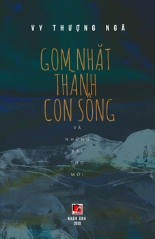 Paperback Gom Nhặt Thành Con Sông Và Những Bài Thơ Mới [Vietnamese] Book