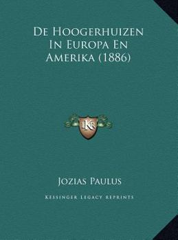 Hardcover De Hoogerhuizen In Europa En Amerika (1886) [Dutch] Book