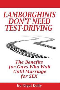 Paperback Lamborghinis Don't Need Test-Driving: The Benefits For Guys Who Wait Until Marriage For Sex Book