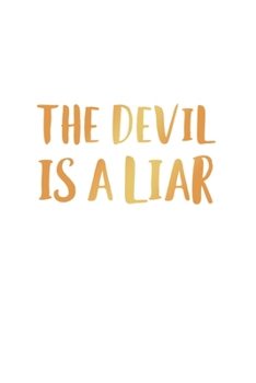 Paperback The Devil is a Liar: Blank Lined Journal Notebook, 120 Pages, Soft Matte Cover, 6 x 9 Book