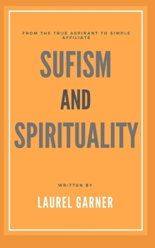 Sufism and Spirituality: From The True Aspirant to Simple Affiliate