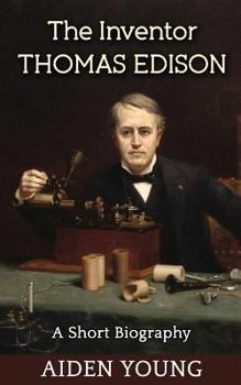 Paperback The Inventor Thomas Edison - A Short Biography Book