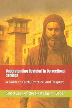 Paperback Understanding Rastafari in Correctional Settings: A Guide to Faith, Practice, and Respect Book