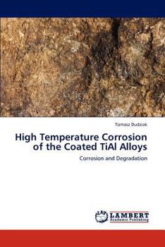 Paperback High Temperature Corrosion of the Coated TiAl Alloys Book