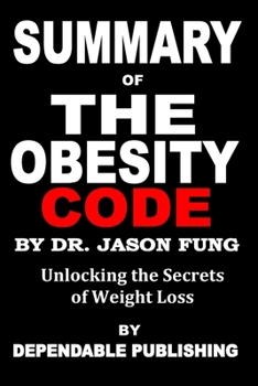 Paperback Summary of The Obesity Code by Dr. Jason Fung: Unlocking the Secrets of Weight Loss Book