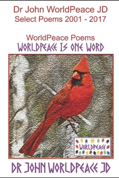 Paperback Dr John WorldPeace JD Select Poems 2001-2017: WorldPeace Poems Book