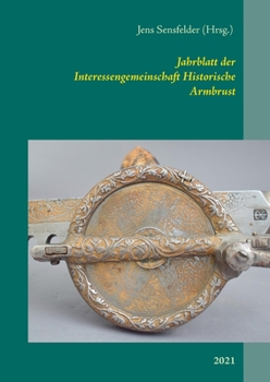 Paperback Jahrblatt der Interessengemeinschaft Historische Armbrust: 2021 [German] Book
