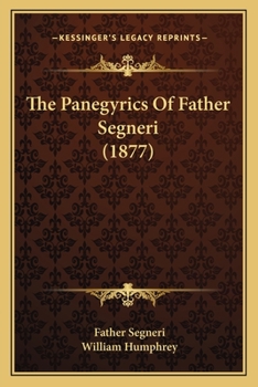 Paperback The Panegyrics Of Father Segneri (1877) Book