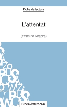 Paperback L'attentat de Yasmina Khadra (Fiche de lecture): Analyse complète de l'oeuvre [French] Book