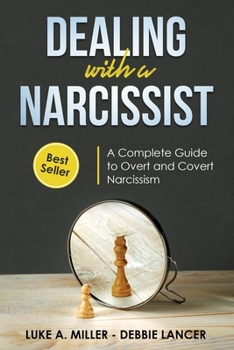 Paperback Dealing with a Narcissist: A Step-By-Step Guide to Understanding And Dealing With Narcissistic Personality Disorder (NPD), Overt and Covert Narci Book