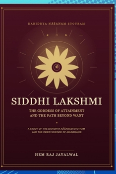SIDDHI LAKSHMI: THE GODDESS OF ATTAINMENT AND THE PATH BEYOND WANT