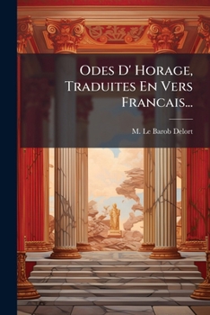 Paperback Odes D' Horage, Traduites En Vers Francais... [French] Book