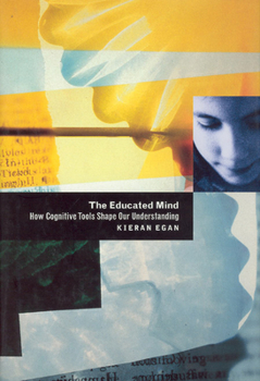 Hardcover The Educated Mind: How Cognitive Tools Shape Our Understanding Book