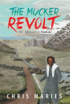 Paperback The Mucker Revolt: The Aneksaria Book 1 Book