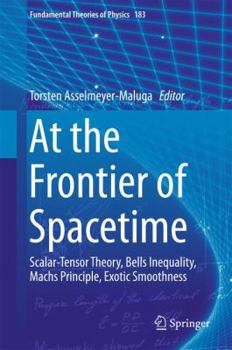 Hardcover At the Frontier of Spacetime: Scalar-Tensor Theory, Bells Inequality, Machs Principle, Exotic Smoothness Book
