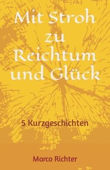 Paperback Mit Stroh zu Reichtum und Glück: 5 Kurzgeschichten [German] Book
