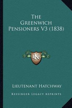 Paperback The Greenwich Pensioners V3 (1838) Book