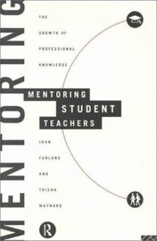 Paperback Mentoring Student Teachers: The Growth of Professional Knowledge Book