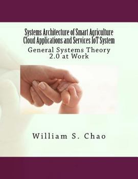 Paperback Systems Architecture of Smart Agriculture Cloud Applications and Services IoT System: General Systems Theory 2.0 at Work Book