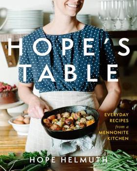 Hardcover Hope's Table: Everyday Recipes from a Mennonite Kitchen Book