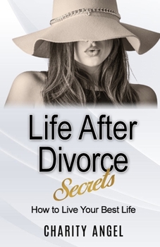 Paperback Life After Divorce Secrets: How To Live Your Best Life Book