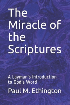 Paperback The Miracle of the Scriptures: A Layman's Introduction to God's Word Book