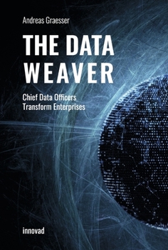 Hardcover The Data Weaver: Chief Data Officers Transform Enterprises Book