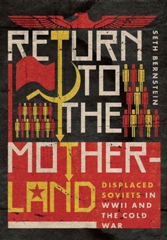 Hardcover Return to the Motherland: Displaced Soviets in WWII and the Cold War Book