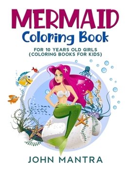 Mermaid Coloring Book: For 10 Years old Girls