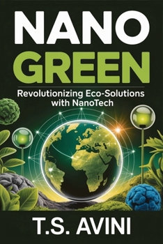 Nano Green: Revolutionizing Eco-Solutions with Nanotech