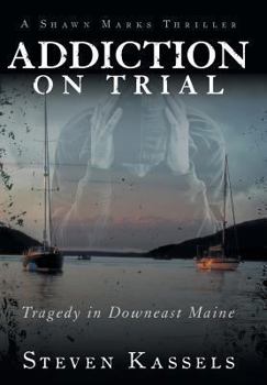 Hardcover Addiction on Trial: Tragedy in Downeast Maine Book