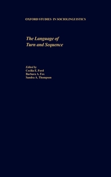 The Language of Turn and Sequence (Oxford Studies in Sociolinguistics) - Book  of the Oxford Studies in Sociolinguistics