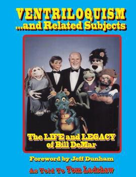 Paperback Ventriloquism... and Related Subjects: The Life and Legacy of Bill DeMar Book