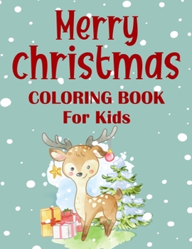 Merry christmas coloring book for kids.: Fun Children’s Christmas Gift or Present for kids.Christmas Activity Book Coloring, Matching, Mazes , Drawing, Cross Words, Color by Number,and More.
