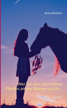 Paperback Wer nie den Atem eines Pferdes an der Wange spürte...: Band 2 [German] Book