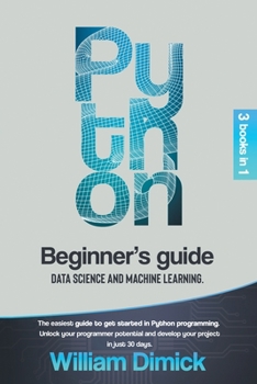 Paperback Python: 3 books in 1: Beginner's guide, Data science and Machine learning. The easiest guide to get started in Python programm Book