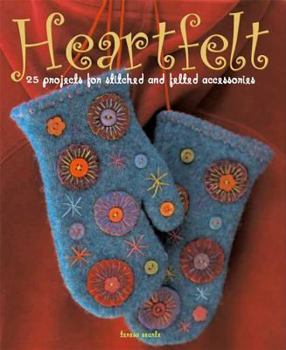 Paperback Heartfelt: 25 Projects for Stitched and Felted Accessories Book