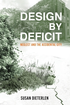 Paperback Design by Deficit: Neglect and the Accidental City Book