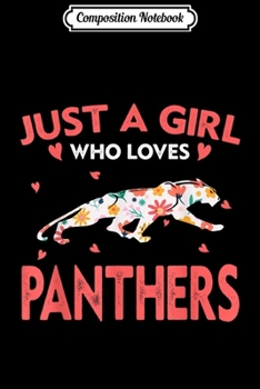 Paperback Composition Notebook: Just A Girl Who Loves Panthers Cute Animals Lovers Journal/Notebook Blank Lined Ruled 6x9 100 Pages Book