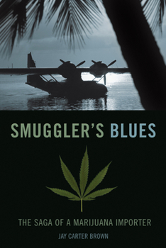 Paperback Smuggler's Blues: The Saga of a Marijuana Importer Book