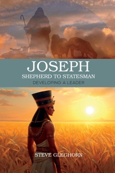 Paperback Joseph: Shepherd to Statesman: Developing a Leader Book