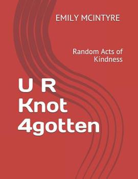 Paperback U R Knot 4gotten, Random Acts of Kindness Book