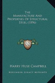 Paperback The Manufacture And Properties Of Structural Steel (1896) Book