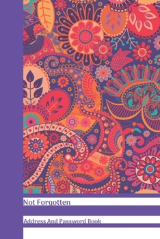 Paperback Not Forgotten Address And Password Book: Psychedelic Paisley Pink & Purple Floral All In One Address And Internet Pass Word Book With Write In Tabs An Book