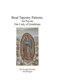 Paperback Bead Tapestry Patterns for Peyote Our Lady of Guadalupe [Large Print] Book
