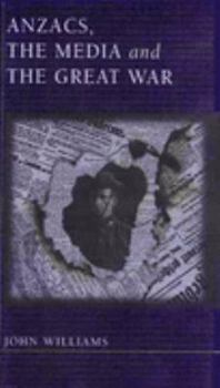 Paperback Anzacs, the Media and the Great War Book