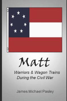 Paperback Matt: Warriors & Wagon Trains During the Civil War Book